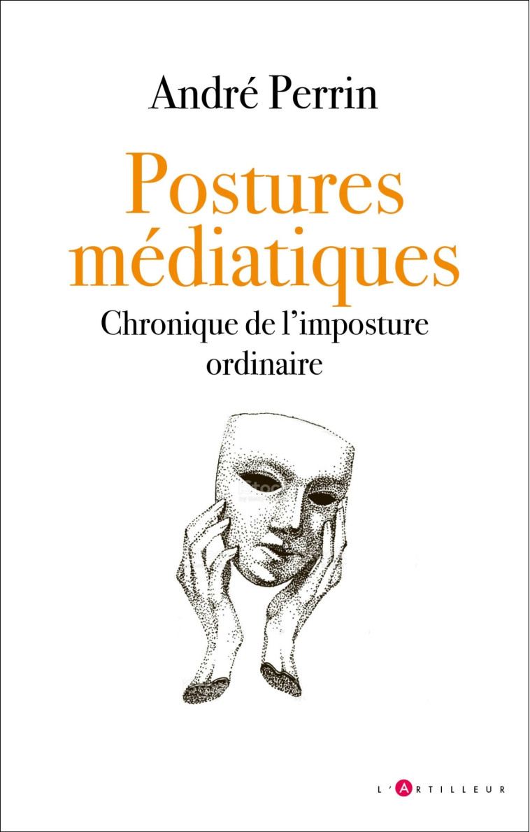 Postures médiatiques - André Perrin - ARTILLEUR