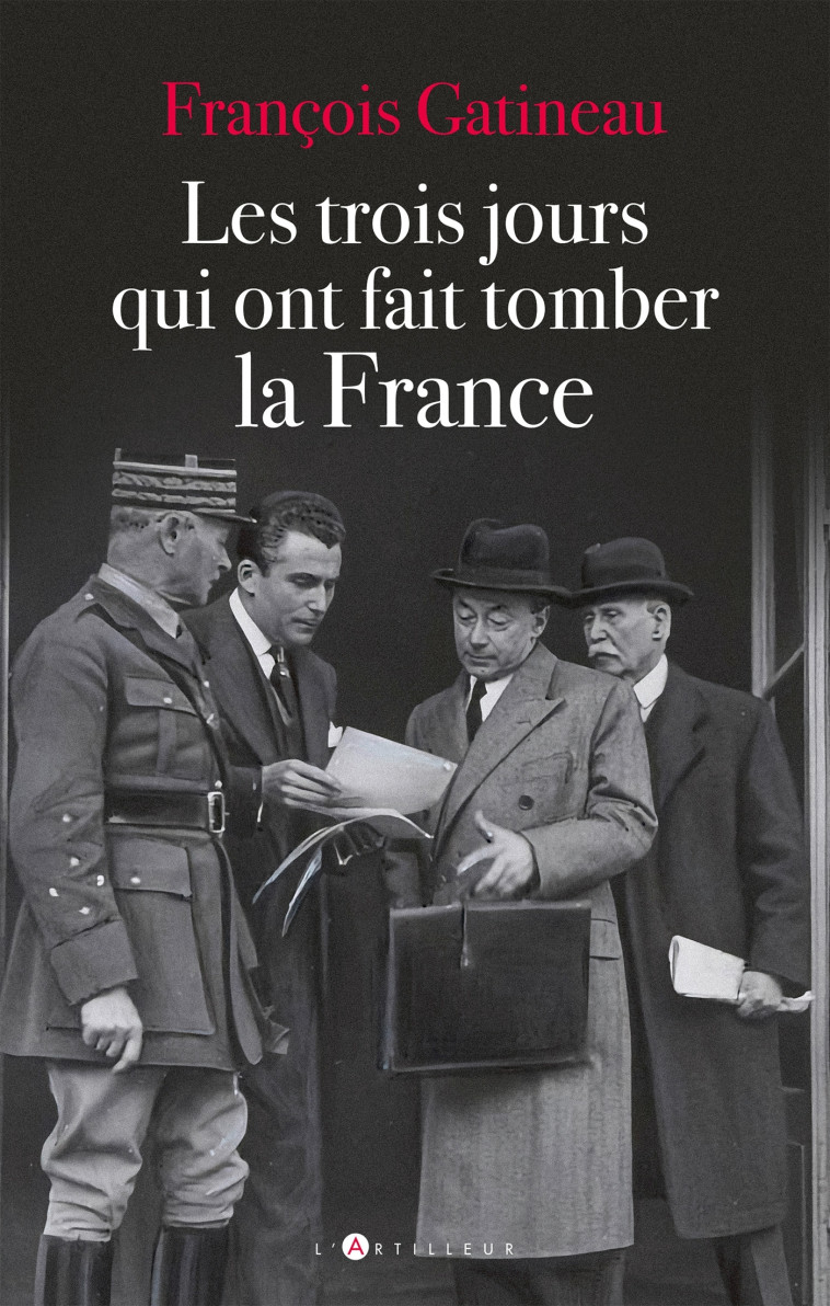 Les trois jours qui ont fait tomber la France - François Gatineau - ARTILLEUR