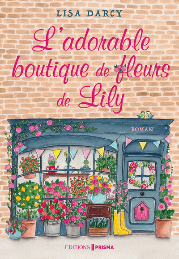 L'adorable boutique de fleurs de Lily - Lisa Darcy - EDITIONS PRISMA