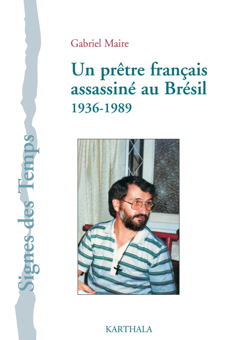 Un prêtre français assassiné au Brésil, 1936-1989 - Gabriel Maire - KARTHALA