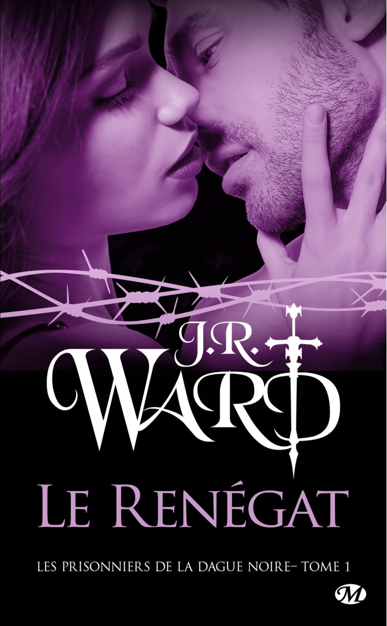 Les Prisonniers de la dague noire, T1 : Le Renégat - J.R. Ward - MILADY