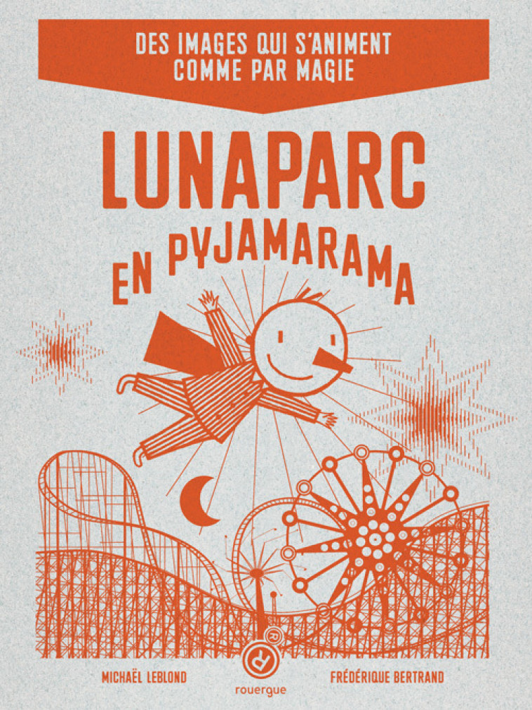 Lunaparc en pyjamarama - Michaël Leblond - ROUERGUE