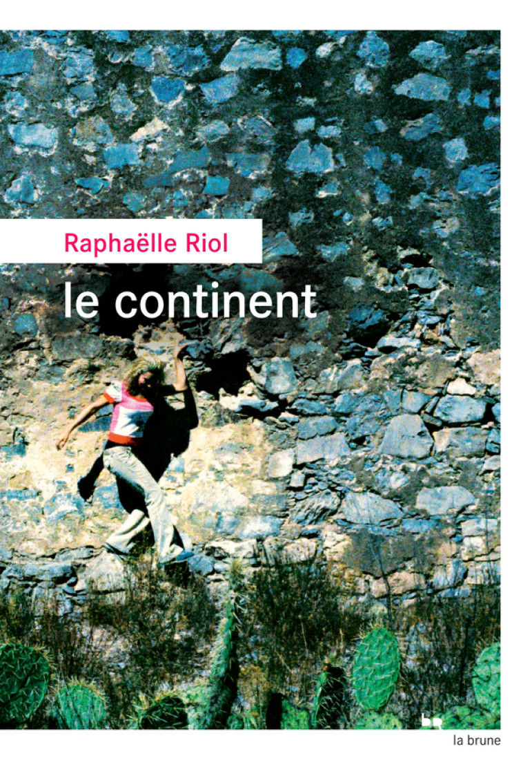 Le Continent - Raphaëlle Riol - ROUERGUE