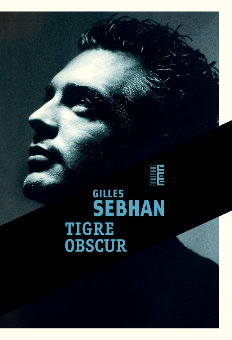 Tigre obscur - Gilles Sebhan - ROUERGUE