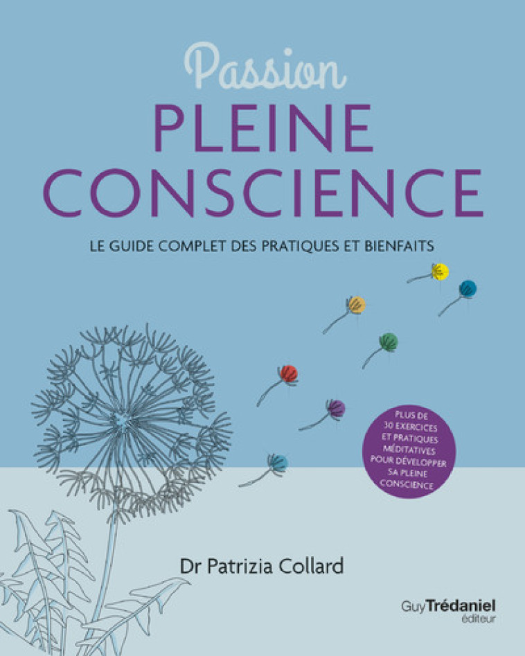 Passion Pleine conscience - Le Guide complet des pratiques et bienfaits - Patrizia Collard - TREDANIEL