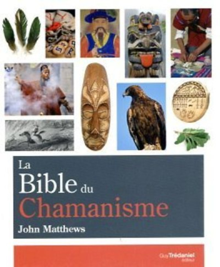 La Bible du Chamanisme - John Matthews - TREDANIEL