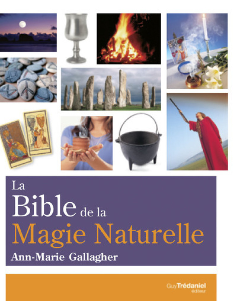 La bible de la magie naturelle - Wicca et anciennes traditions - Ann-Marie Gallagher - TREDANIEL