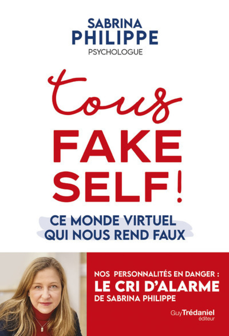 Tous Fake Self ! - Ce monde virtuel qui nous rend faux - Sabrina Philippe - TREDANIEL