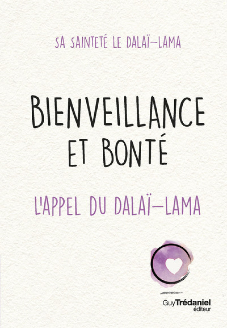 Bienveillance et bonté - L'appel du Dalaï-Lama -  Dalaï Lama - TREDANIEL