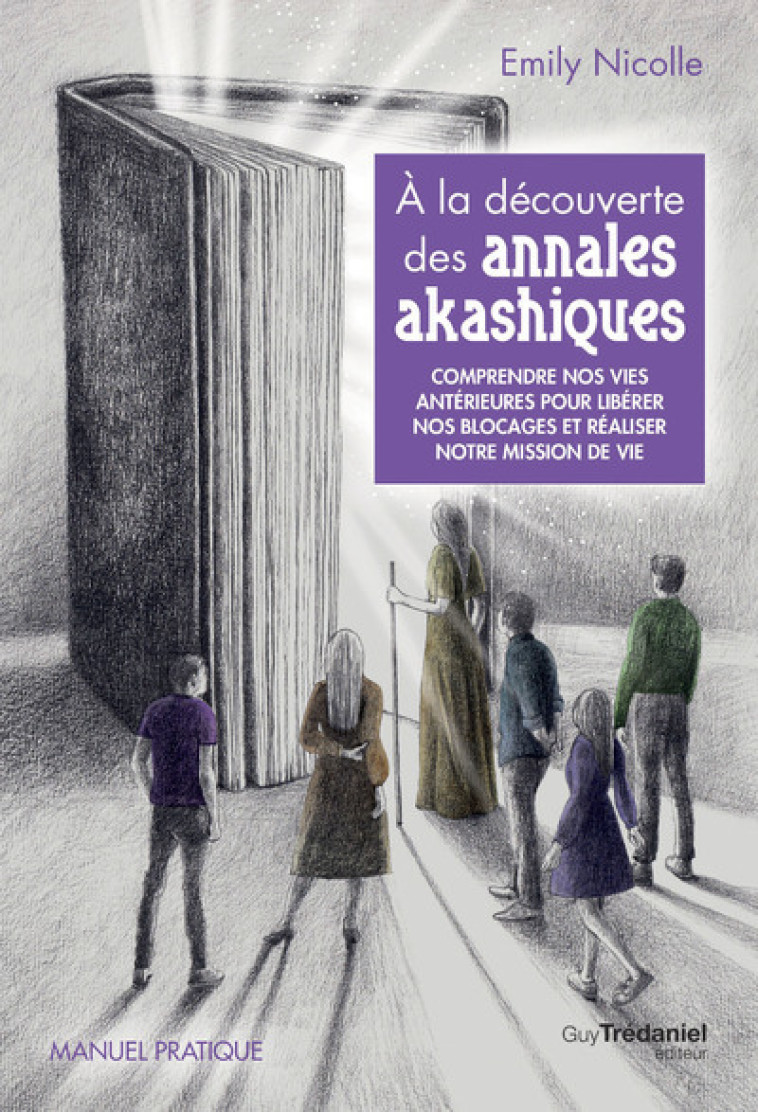 À la découverte des annales akashiques - Comprendre nos vies antérieures pour libérer les blocages et réaliser notre mission de vie - Emily Nicolle - TREDANIEL