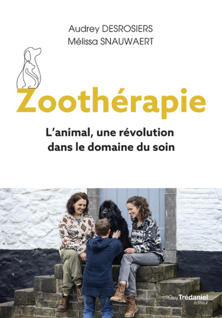 Zoothérapie - L'animal, une révolution dans le domaine du soin - Audrey Desrosiers - TREDANIEL