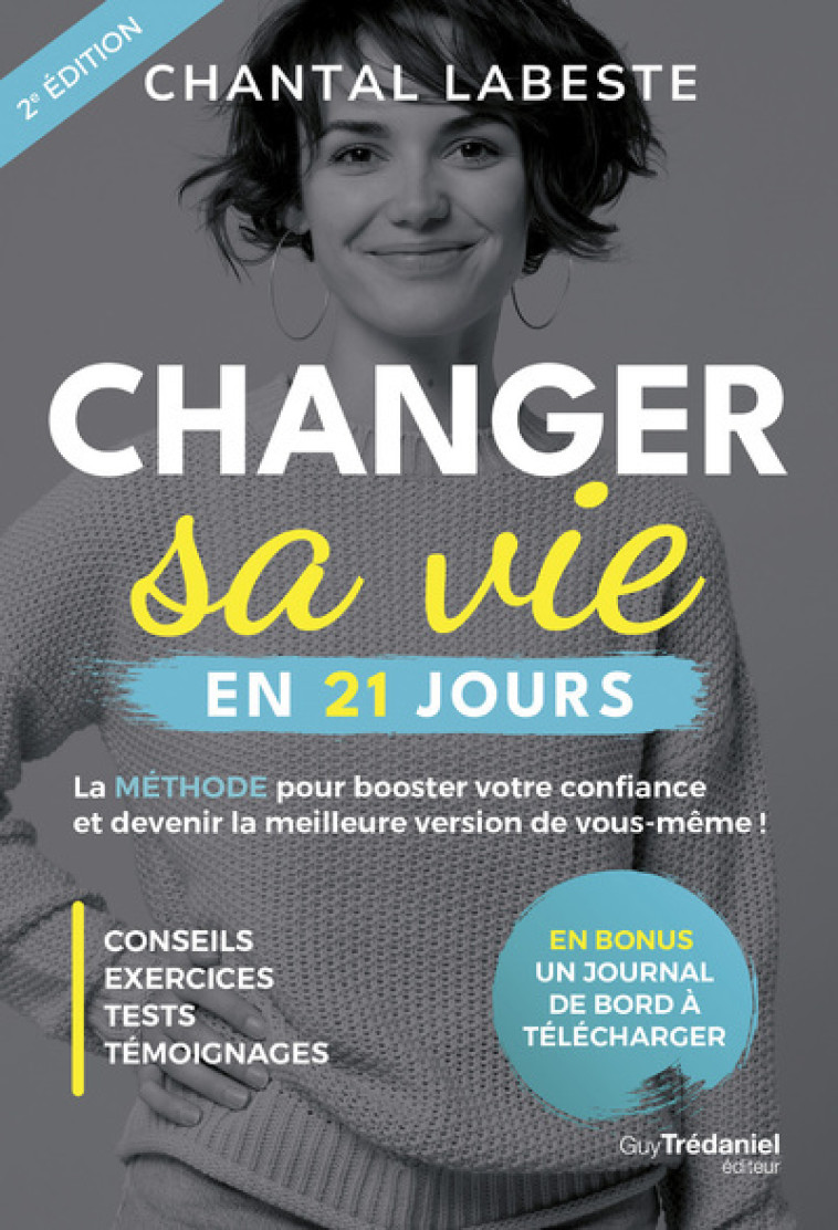 Changer sa vie en 21 jours - La méthode pour booster votre confiance et devenir la meilleure version de vous-même ! - Chantal Labeste - TREDANIEL