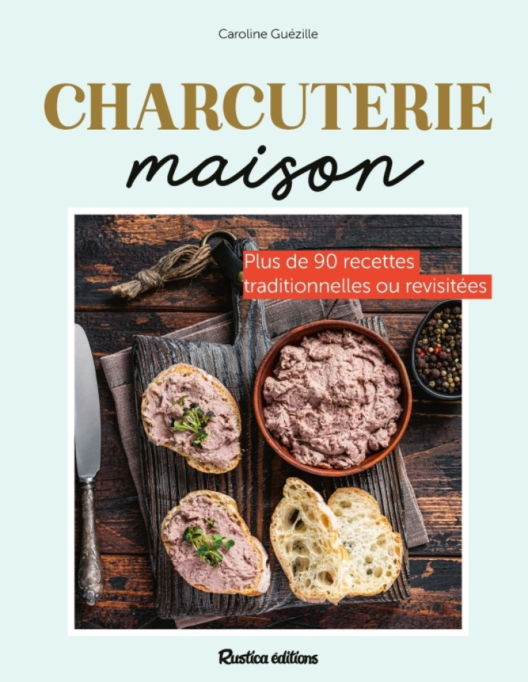 Charcuterie maison - Caroline Guezille - RUSTICA