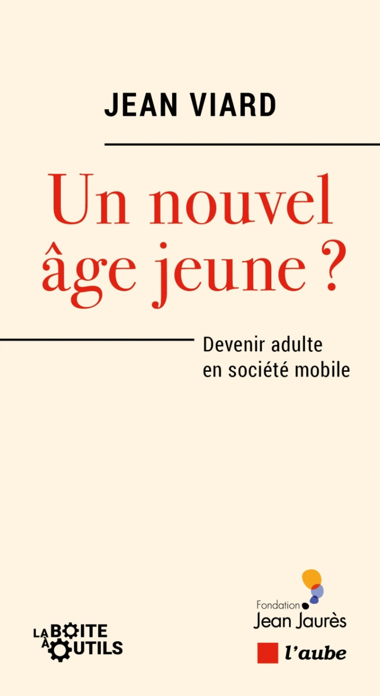 Un nouvel âge jeune ?- Devenir adulte en société mobile - Jean VIARD - DE L AUBE