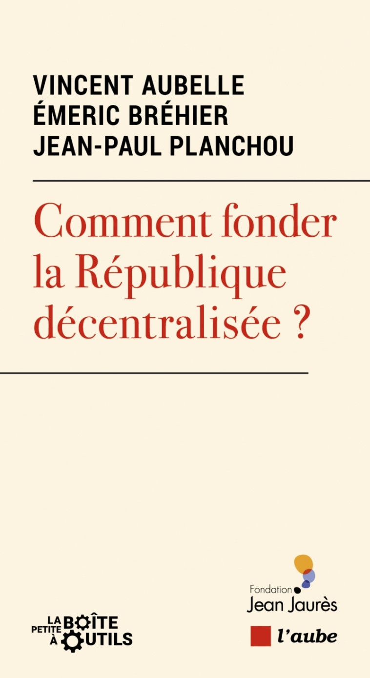 Comment fonder la République décentralisée ? - Jean-Paul PLANCHOU - DE L AUBE