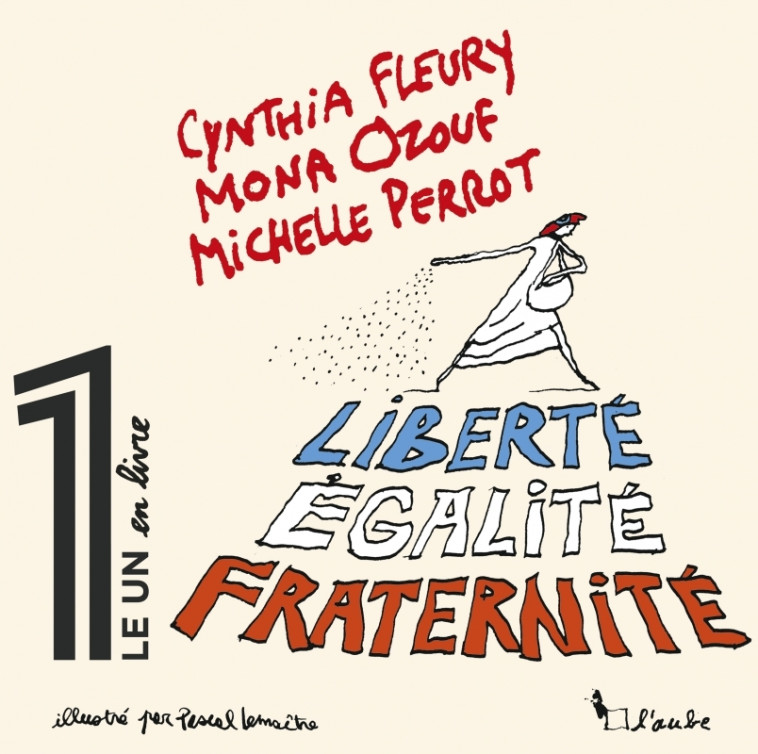 Liberté, Égalité, Fraternité - Mona Ozouf - DE L AUBE