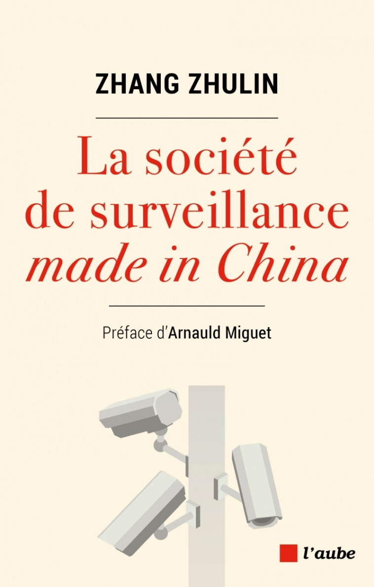 La société de surveillance Made in China - Zhang ZHULIN - DE L AUBE