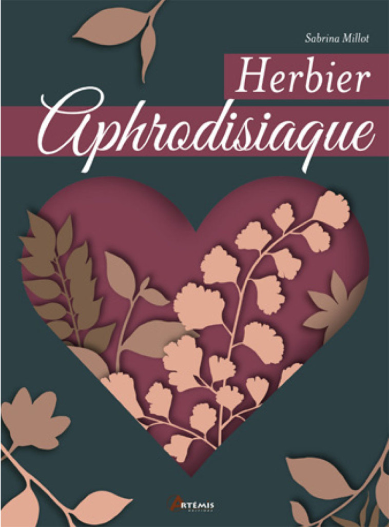 Herbier aphrodisiaque - Sabrina Millot - ARTEMIS