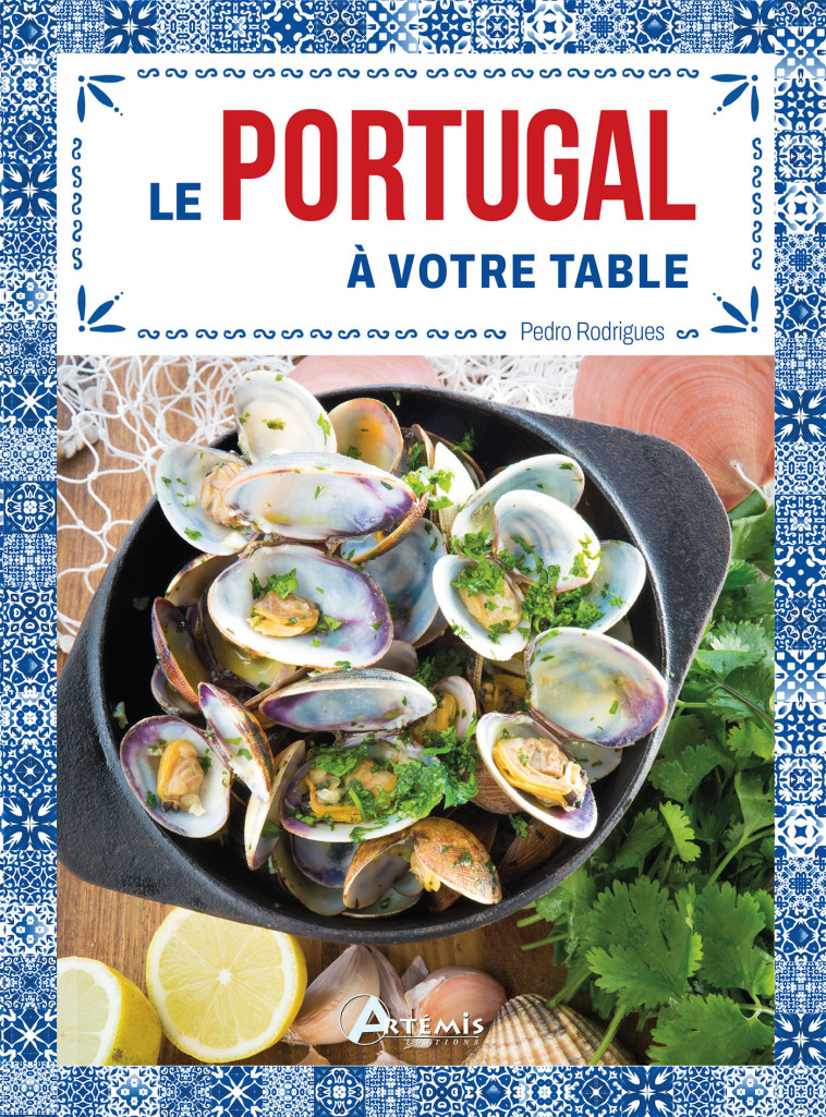 Le Portugal à votre table - Pedro Rodrigues - ARTEMIS