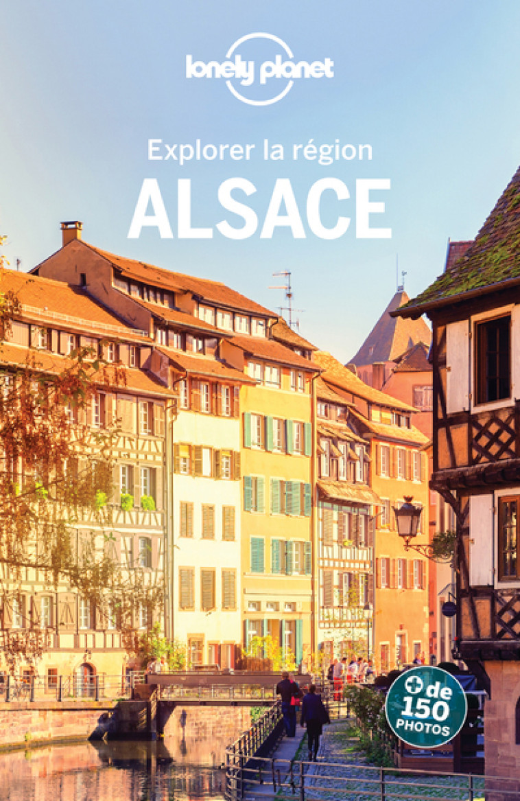 Explorer la région Alsace 3ed -  Lonely planet fr - LONELY PLANET