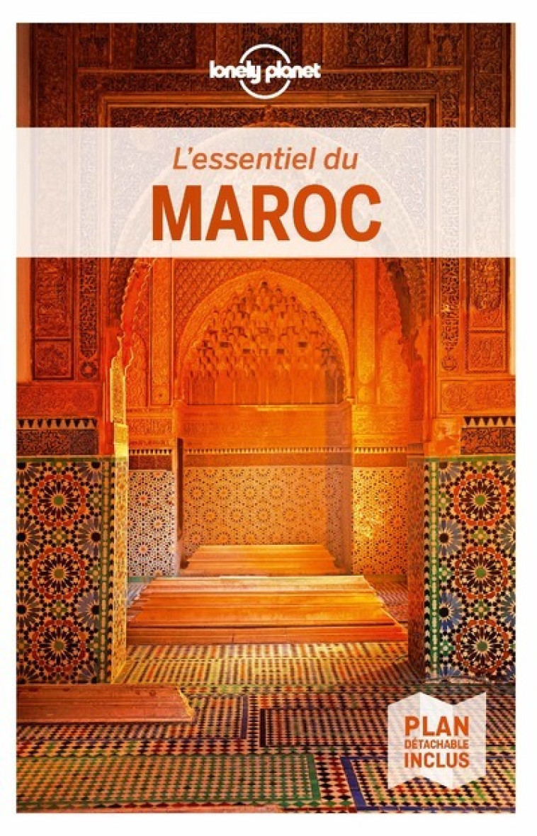 L'Essentiel du Maroc 1ed -  Lonely planet fr - LONELY PLANET