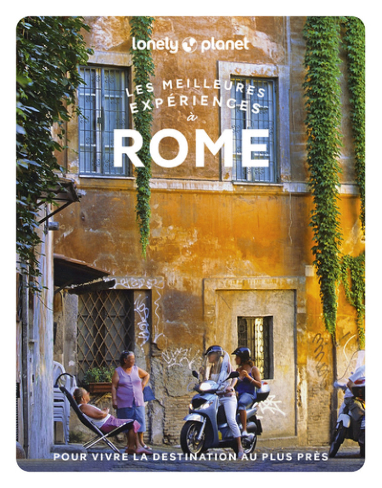 Les meilleures expériences à Rome 1ed -  Lonely Planet - LONELY PLANET