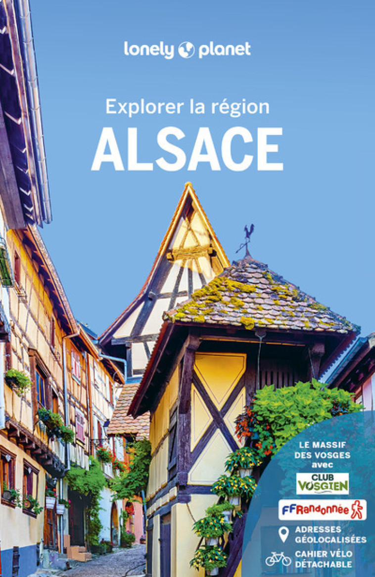 Alsace - Explorer la région 4ed -  Lonely planet fr - LONELY PLANET