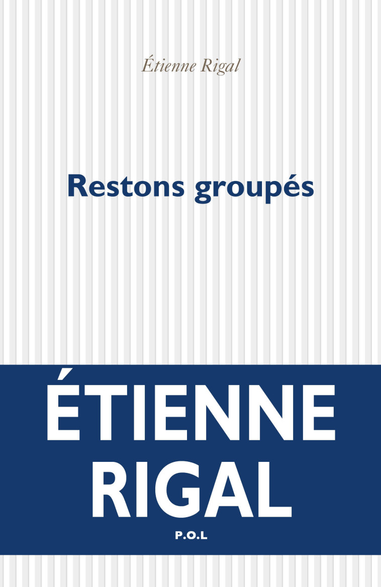 Restons groupés - Etienne Rigal - POL