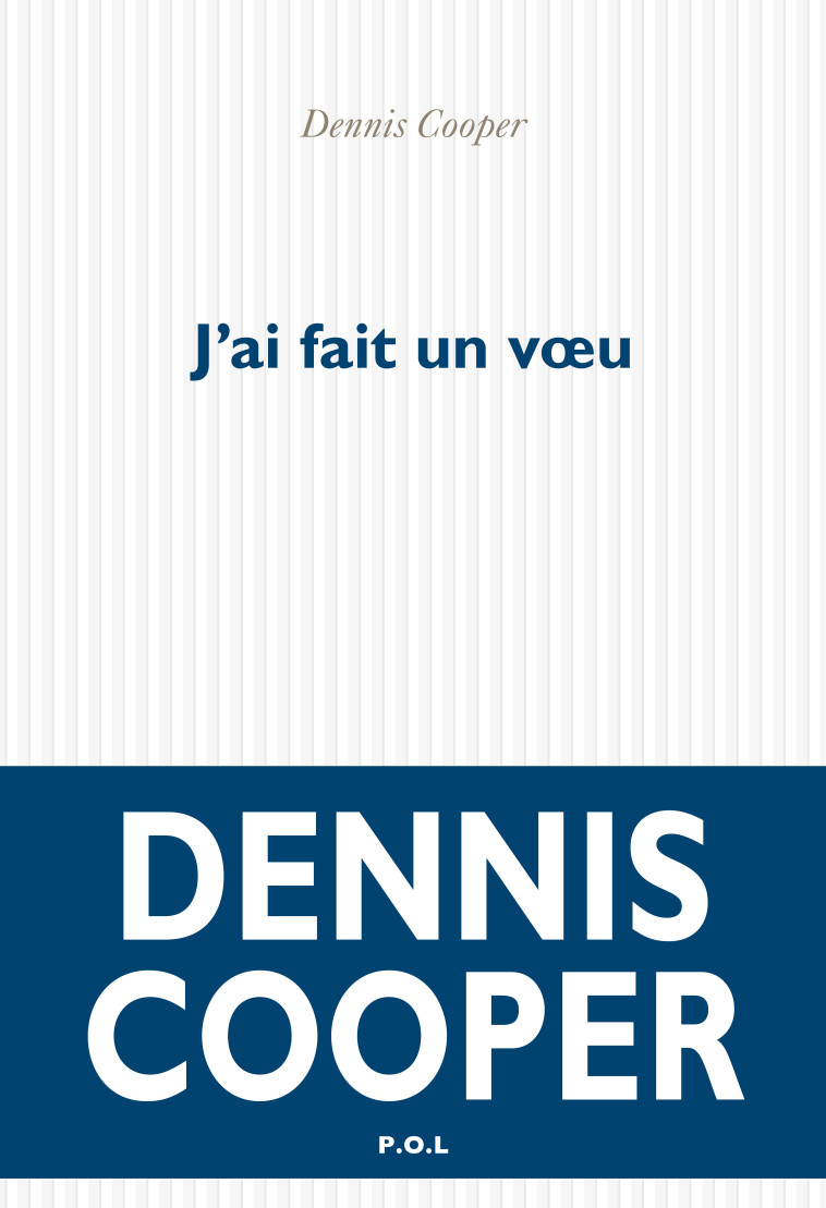 J'ai fait un voeu - Dennis Cooper - POL