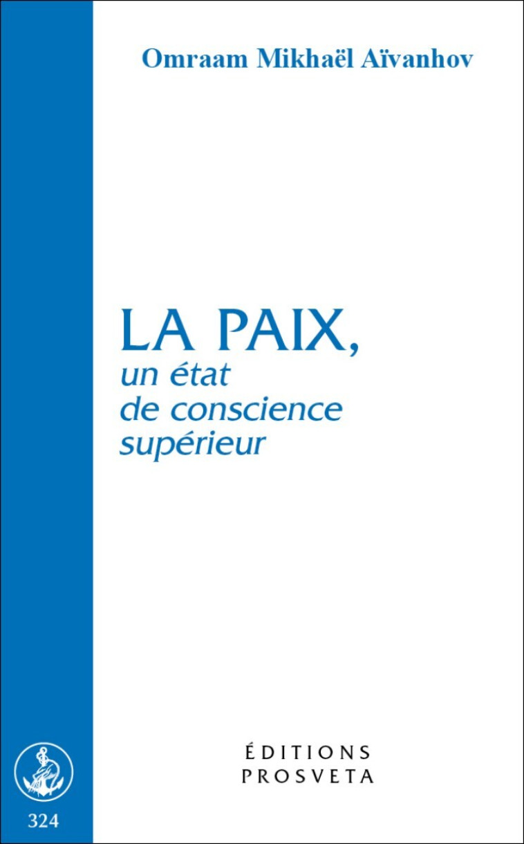 LA PAIX, UN ETAT DE CONSCIENCE SUPERIEUR - Omraam Mikhaël Aïvanhov - PROSVETA