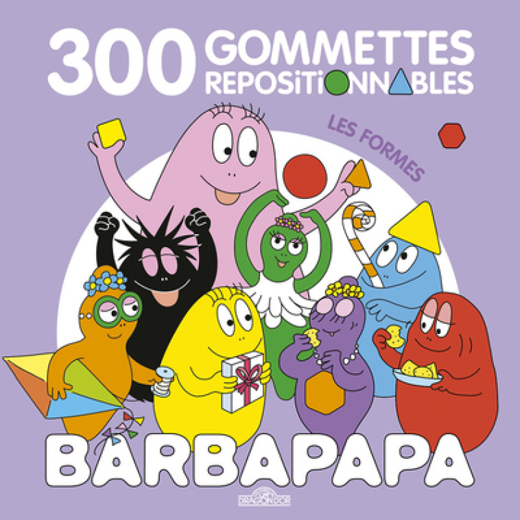 Barbapapa - 300 gommettes repositionnables - Les formes - Alice Et Thomas Taylor - DRAGON D OR