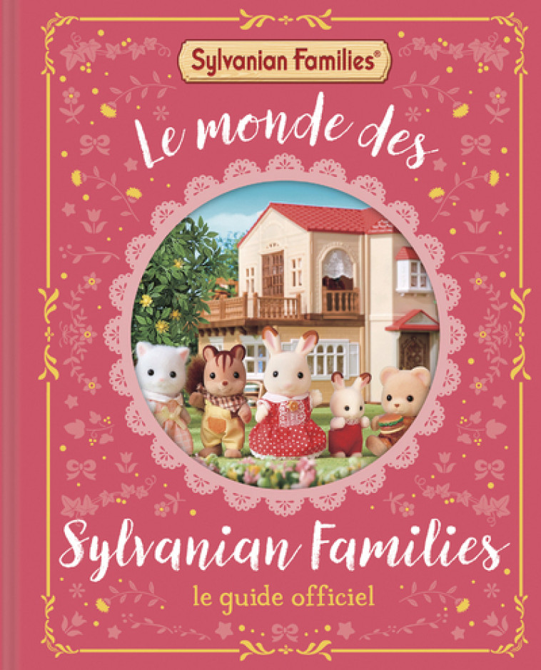 Sylvanian Families - Le Monde des Sylvanian Families - Le Guide officiel -  MACMILLAN - DRAGON D OR