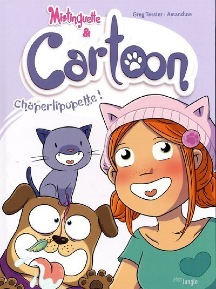 Mistinguette & Cartoon - tome 3 Chaperlipopette ! - Greg Tessier - JUNGLE