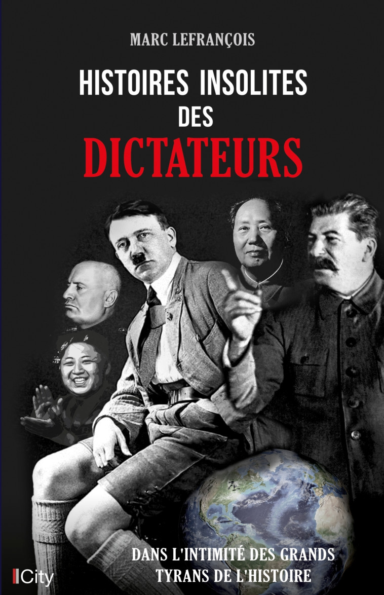 Histoires insolites dictateurs - Marc Lefrançois - CITY