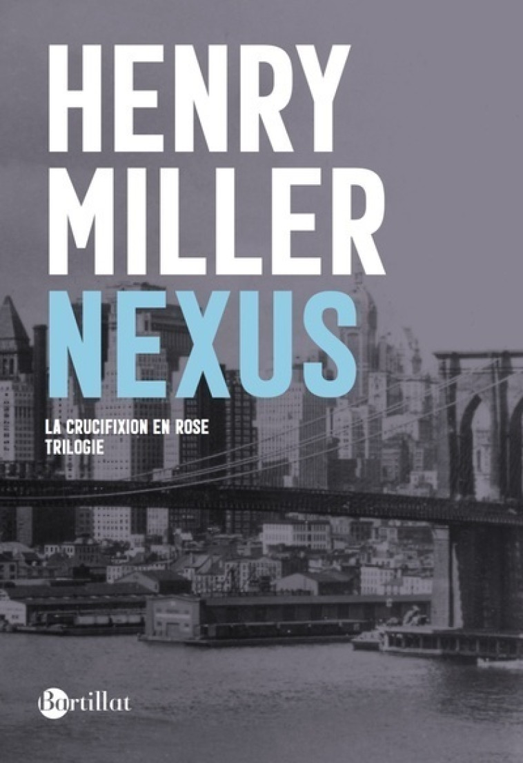 Nexus - La Crucifixion en rose - Tome 3 - Henry MILLER - BARTILLAT