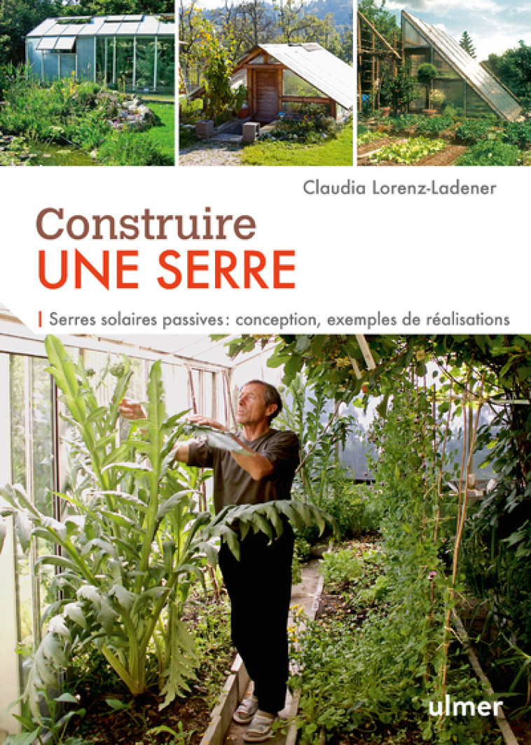 Construire une serre. Serres solaires passives : conception, exemples de réalisation pas à pas - Claudia Lorenz-ladener - ULMER