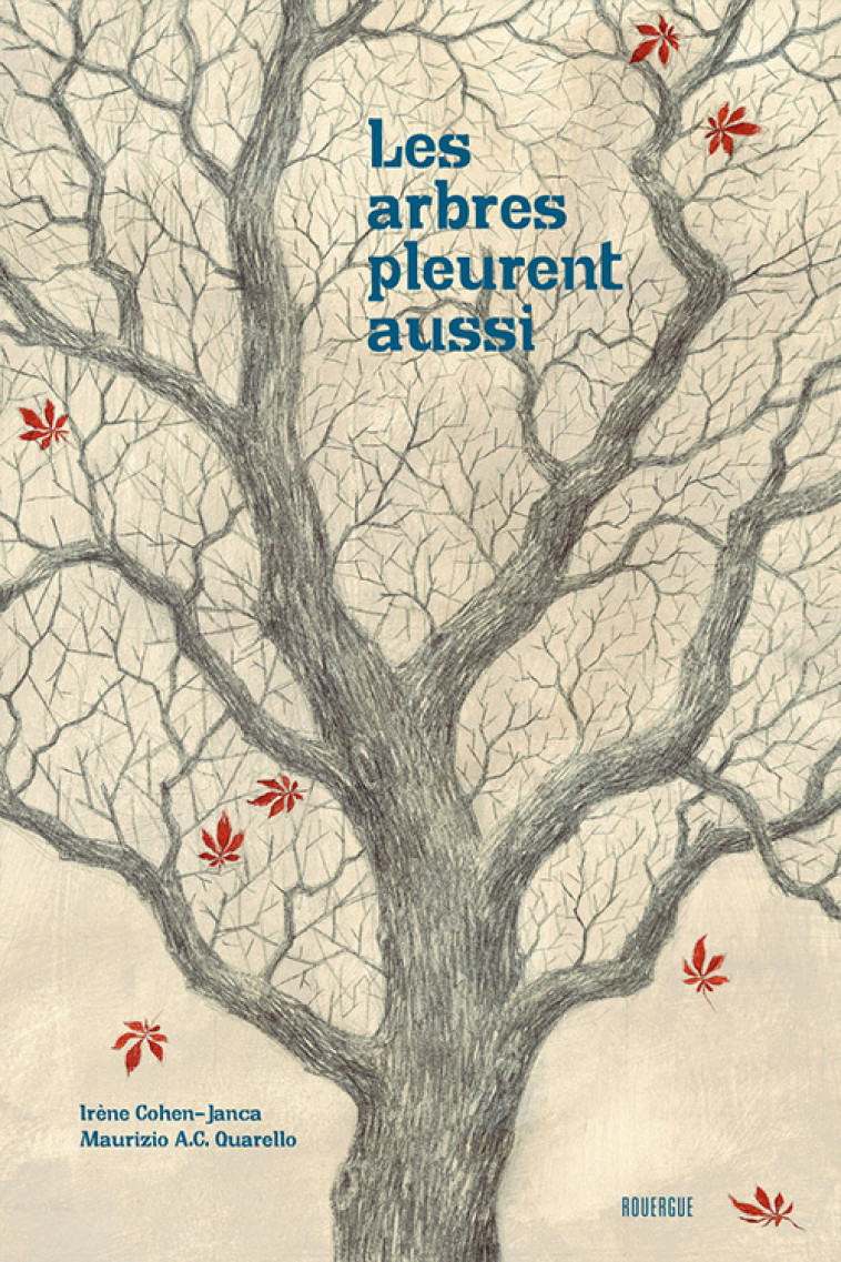 Les arbres pleurent aussi - Irène Cohen-Janca - ROUERGUE