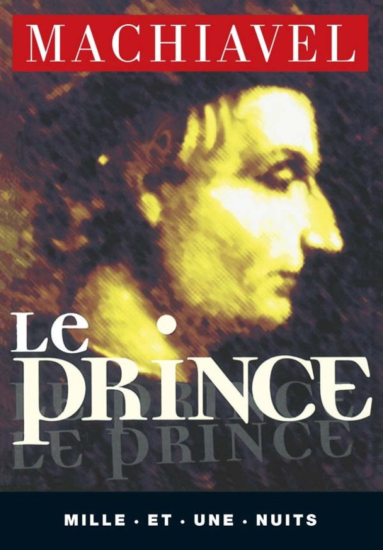 Le Prince - Niccolo Pietro Machiavel (Machiavelli dit) - 1001 NUITS