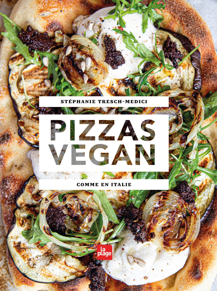 Pizzas vegan - Stéphanie Tresch-Medici - LA PLAGE