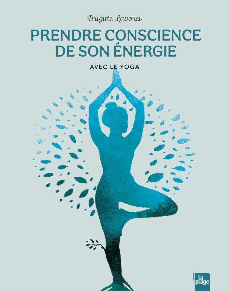 Prendre conscience de son énergie avec le yoga - Brigitte Lavorel - LA PLAGE