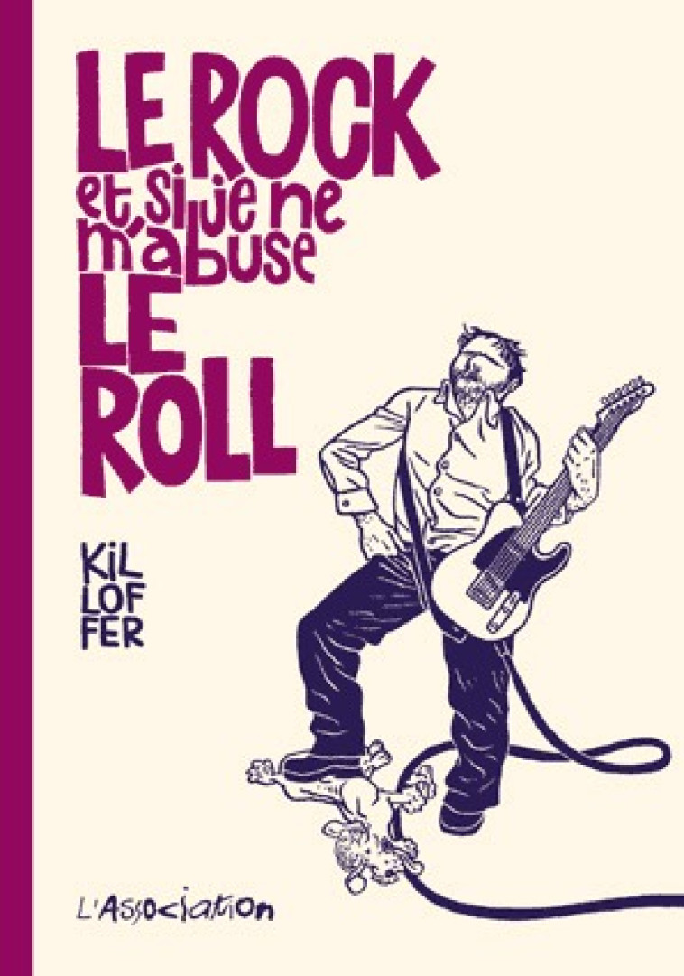 Le Rock et si je ne m'abuse le roll - Patrice Killoffer - ASSOCIATION