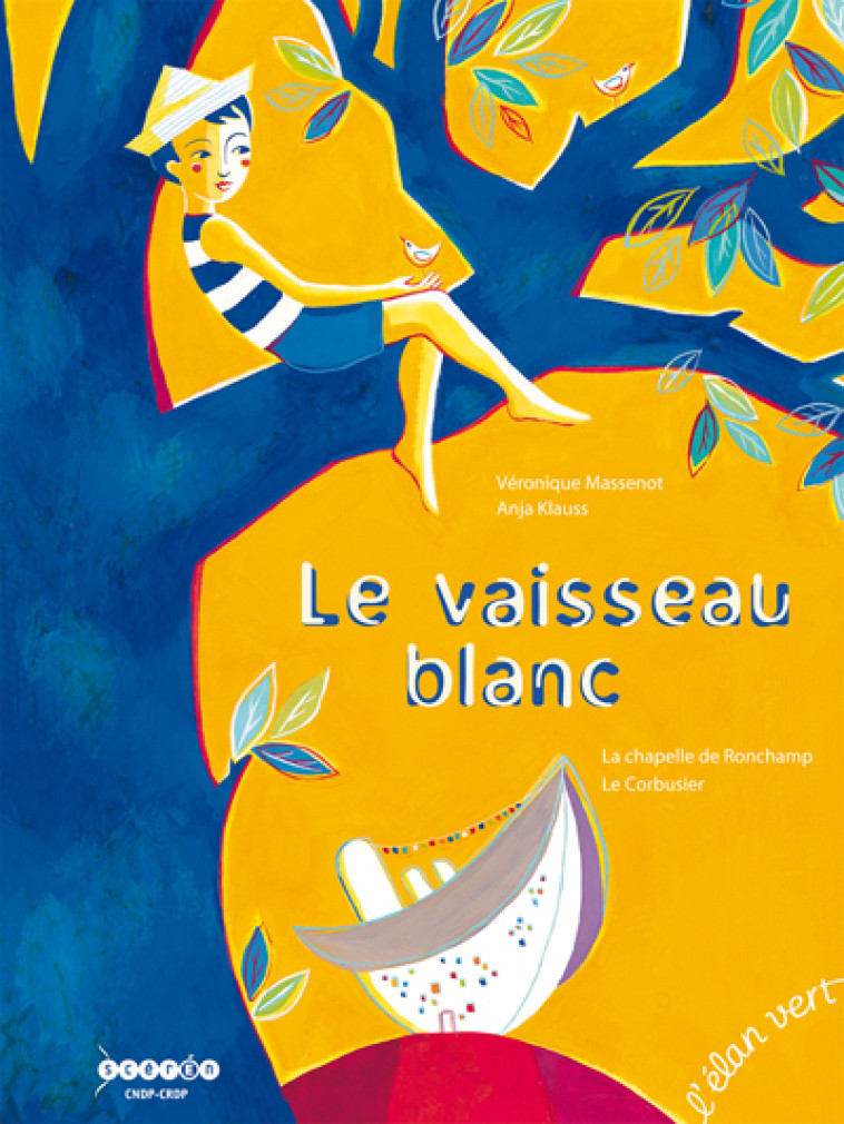 Le vaisseau blanc : la chapelle de Ronchamp - Le Corbusier - Véronique Massenot - ELAN VERT