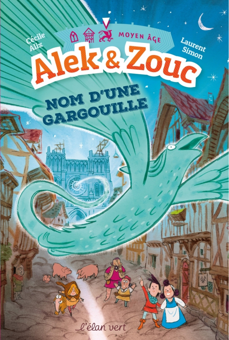 Alek & Zouc Nom d'une gargouille - Notre-Dame de Paris / MOY - Cécile Alix - ELAN VERT