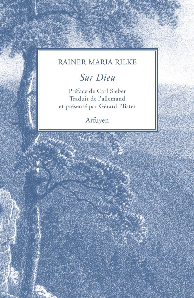 Sur Dieu - Rainer Maria Rilke - ARFUYEN