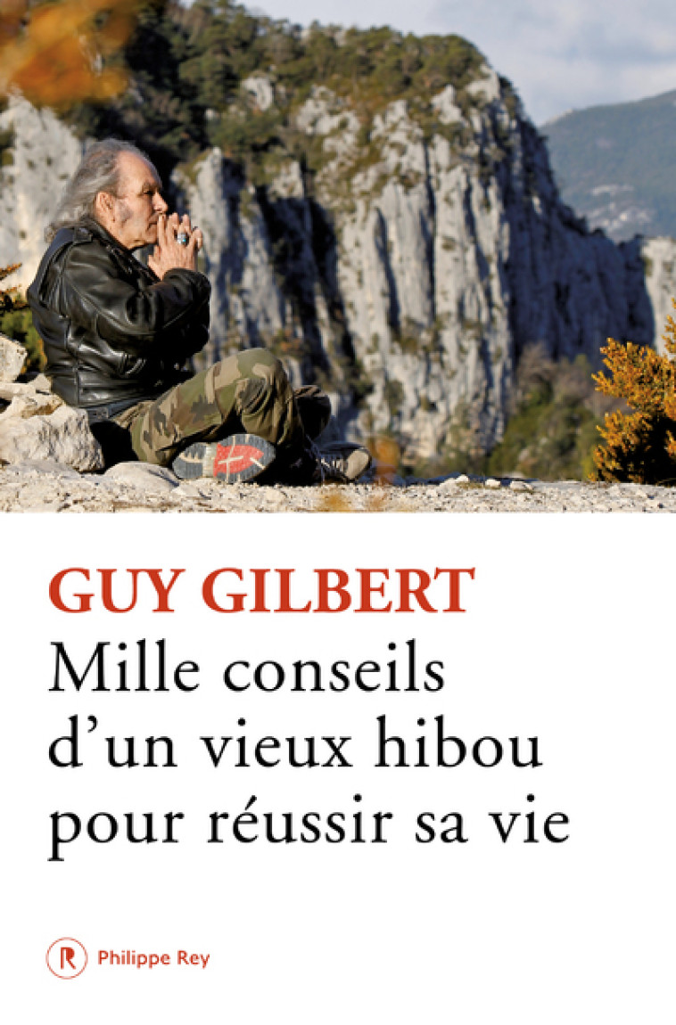 Mille conseils d'un vieux hibou pour réussir sa vie - Guy Gilbert - REY