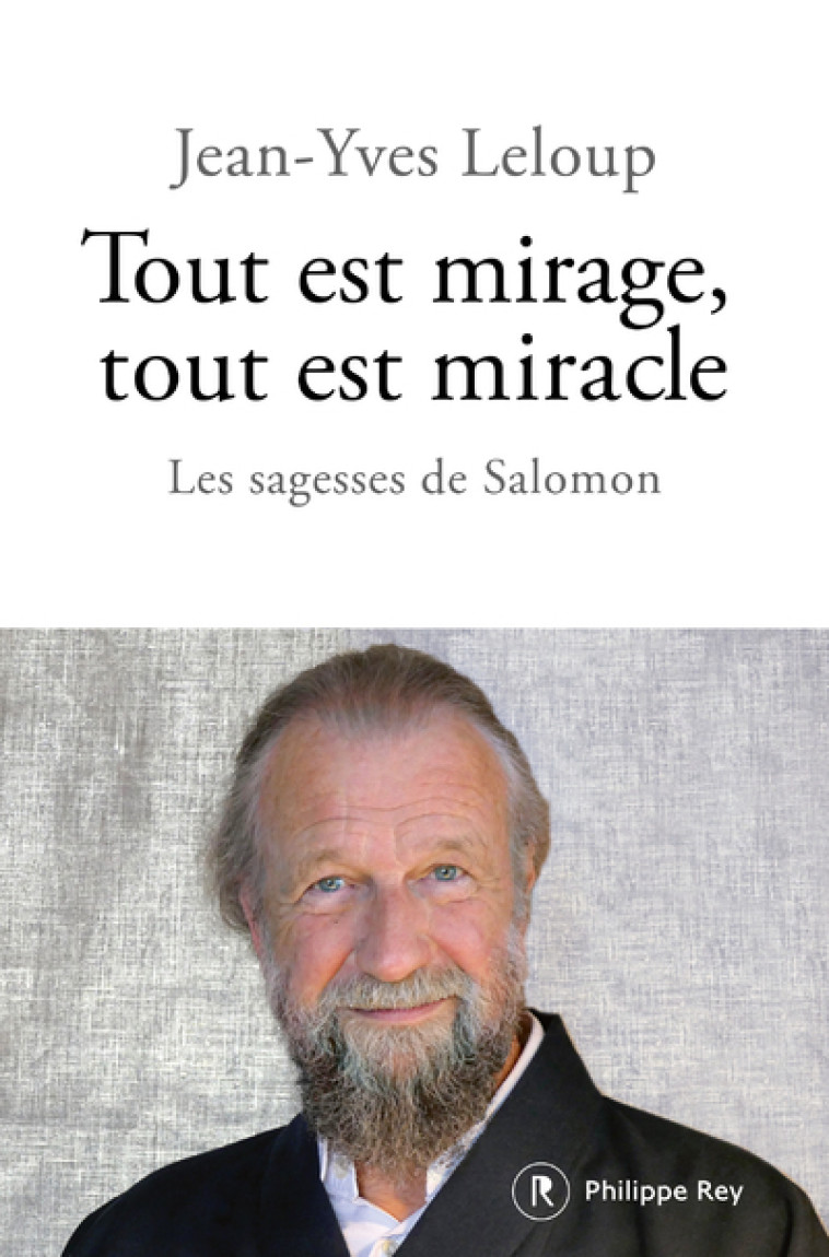 Tout est mirage, tout est miracle - Les sagesses de Salomon - Jean-Yves Leloup - REY