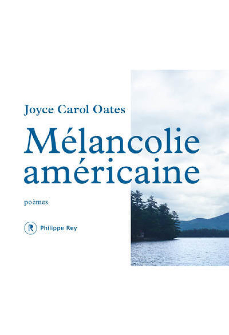 Mélancolie américaine - Poèmes - Joyce Carol Oates - REY