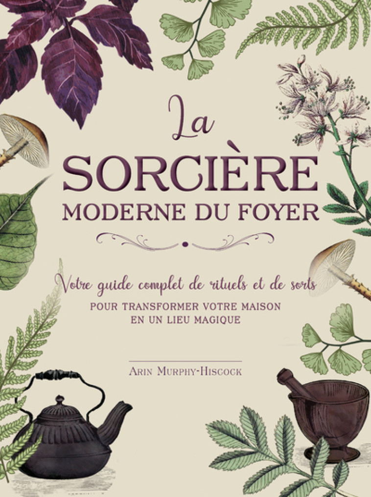 La sorcière moderne du foyer - Arin Murphy-Hiscock - CONTRE DIRES