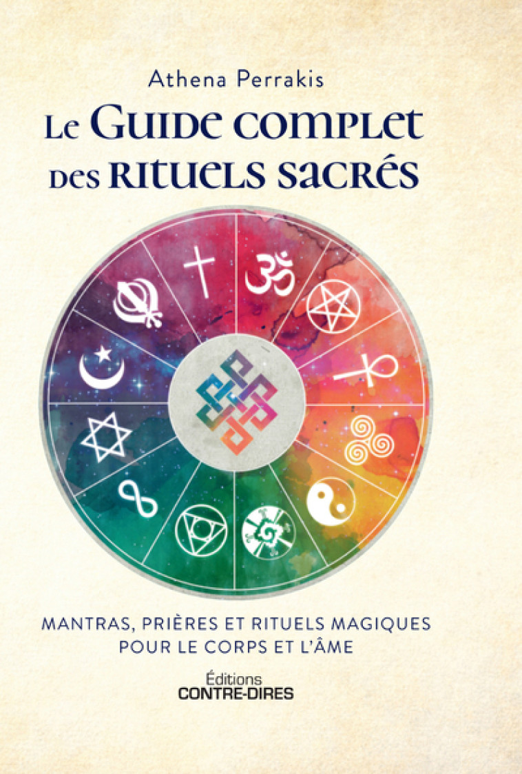 Le guide complet des rituels sacrés - Mantras, prières et rituels magiques pour le corps et l'âme - Athena Perrakis - CONTRE DIRES