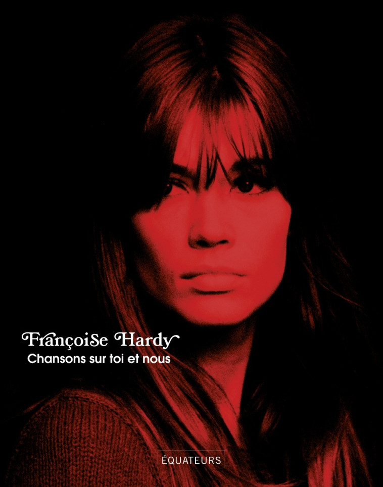 Chansons sur toi et nous - Françoise Hardy - DES EQUATEURS